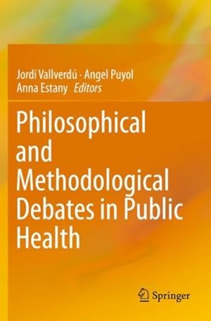 Imagen del vendedor de Philosophical and Methodological Debates in Public Health a la venta por GreatBookPrices