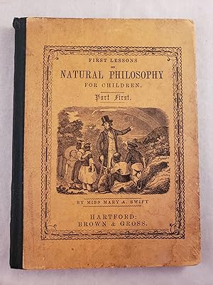 Bild des Verkufers fr First Lessons on Natural Philosophy For Children In Two Parts Part First zum Verkauf von WellRead Books A.B.A.A.