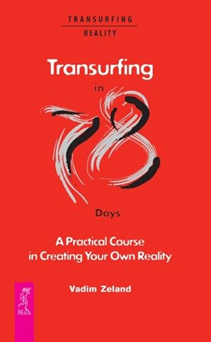 Image du vendeur pour Transurfing in 78 Days - A Practical Course in Creating Your Own Reality mis en vente par GreatBookPrices