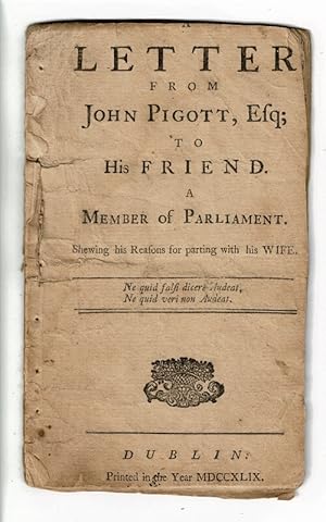A letter from John Pigott, Esq. to his friend. A Member of Parliament. Shewing his reasons for pa...