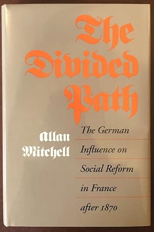 Bild des Verkufers fr The Divided Path: The German Influence on Social Reform in France After 1870 zum Verkauf von Chaparral Books