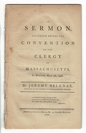 Bild des Verkufers fr A sermon, delivered before the convention of the clergy of Massachusetts, in Boston, May 26, 1796 zum Verkauf von Rulon-Miller Books (ABAA / ILAB)