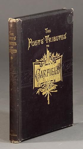 Seller image for The poets' tributes to Garfield. A collection of many memorial poems. With portrait and biography for sale by Rulon-Miller Books (ABAA / ILAB)