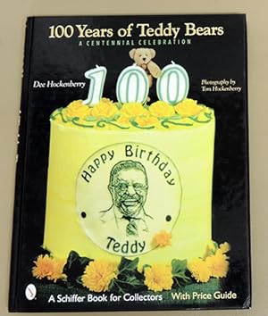 100 Years of Teddy Bears: A Centennial Celebration. A Schiffer Book for Collectors. With Price Guide