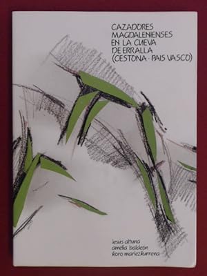 Cazadores magdalenienes en Erralla (Cestona, Pais Vasco). Volume 37 in the series "Munibe (Antrop...