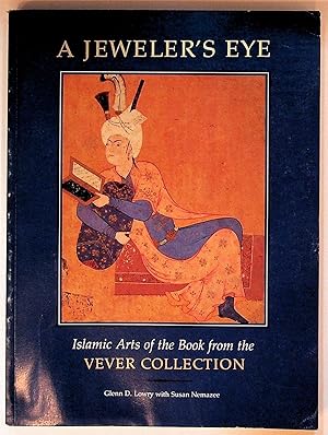 Seller image for A Jeweler's Eye: Islamic Arts of the Book from the Vever Collection for sale by The Kelmscott Bookshop, ABAA