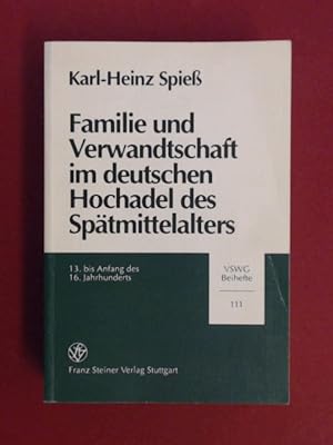 Familie und Verwandtschaft im deutschen Hochadel des Spätmittelalters : 13. bis Anfang des 16. Ja...