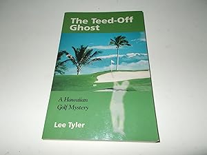 Seller image for The Teed-Off Ghost: A Hawaiian Golf Mystery for sale by Paradise Found Books