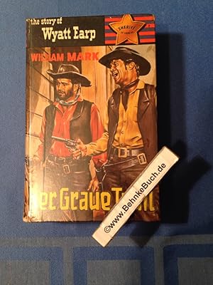 Der graue Trail . The Story of Wyatt Earp.