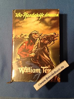 Wo Pferdehufe donnern : Wildwest-Roman. William Tex