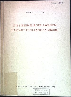 Bild des Verk�ufers f�r Die Siebenb�rger Sachsen in Stadt und Land Salzburg. Schriftenreihe der Kommission f�r Ostdeutsche Volkskunde in der Deutschen Gesellschaft f�r Volkskunde ; Bd. 10 zum Verkauf von books4less (Versandantiquariat Petra Gros GmbH & Co. KG)