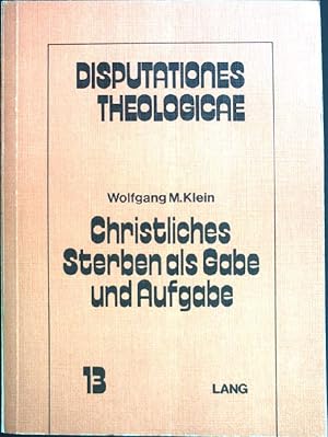 Immagine del venditore per Christliches Sterben als Gabe und Aufgabe : Anstze zu e. Theologie d. Sterbens. Disputationes theologicae ; Bd. 13 venduto da books4less (Versandantiquariat Petra Gros GmbH & Co. KG)