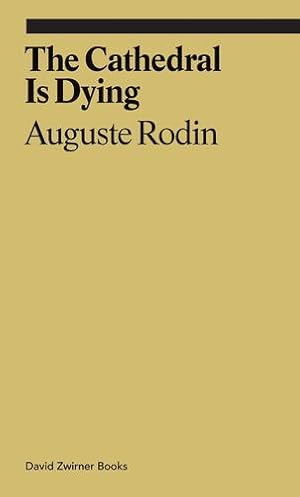 Seller image for The Cathedral Is Dying (ekphrasis) by Rodin, Auguste [Paperback ] for sale by booksXpress