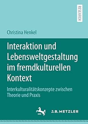 Seller image for Interaktion und Lebensweltgestaltung im fremdkulturellen Kontext: Interkulturalit ¤tskonzepte zwischen Theorie und Praxis (German Edition) [Soft Cover ] for sale by booksXpress