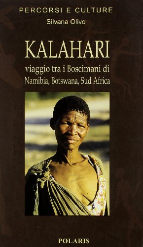 Imagen del vendedor de Kalahari Viaggio tra i Boscimani di Namibia, Botswana e Sudafrica a la venta por Di Mano in Mano Soc. Coop