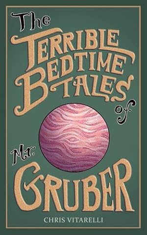 Imagen del vendedor de The Terrible Bedtime Tales of Mr. Gruber (The Gruber Stories) by Vitarelli, Chris [Paperback ] a la venta por booksXpress