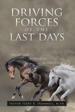 Seller image for Driving Forces of The Last Days: Deception, Rebellion & Lawlessness by Trammell, M Th Pastor Terry R [Paperback ] for sale by booksXpress