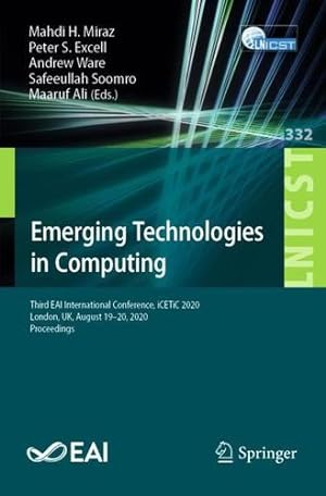 Seller image for Emerging Technologies in Computing: Third EAI International Conference, iCETiC 2020, London, UK, August 19â"20, 2020, Proceedings (Lecture Notes of the . and Telecommunications Engineering, 332) [Paperback ] for sale by booksXpress