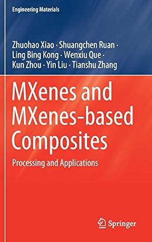 Immagine del venditore per MXenes and MXenes-based Composites: Processing and Applications (Engineering Materials) by Xiao, Zhuohao, Ruan, Shuangchen, Kong, Ling Bing, Que, Wenxiu, Zhou, Kun, Liu, Yin, Zhang, Tianshu [Hardcover ] venduto da booksXpress