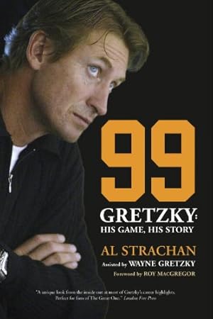 Imagen del vendedor de 99: Gretzky: His Game, His Story by Strachan, Al [Paperback ] a la venta por booksXpress