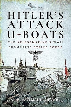Immagine del venditore per Hitler's Attack U-Boats: The Kriegsmarine's WWII Submarine Strike Force by Mallmann Showell, Jak P [Hardcover ] venduto da booksXpress
