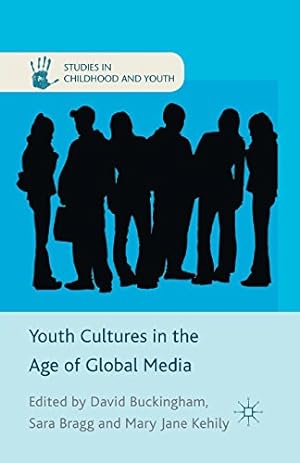 Image du vendeur pour Youth Cultures in the Age of Global Media (Studies in Childhood and Youth) by Bragg, Sara, Kehily, Mary Jane [Paperback ] mis en vente par booksXpress