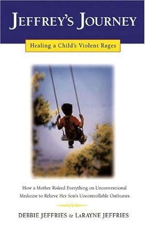 Seller image for Jeffrey's Journey: Healing a Child's Violent Rages by Jeffries, Debbie, Jeffries, LaRayne [Paperback ] for sale by booksXpress