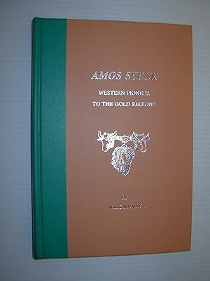 Amos Steck (1822-1908): Forty-Niner: His Overland Diary to California; A Pioneer Coloradan, Promi...