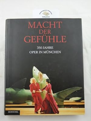 Macht der Gefühle : 350 Jahre Oper in München.
