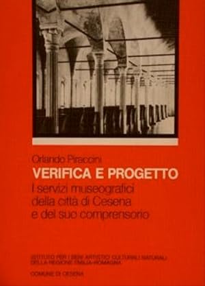 Bild des Verkufers fr Verifica e progetto. I servizi museografici della citt di Cesena e del suo comprensorio. zum Verkauf von FIRENZELIBRI SRL