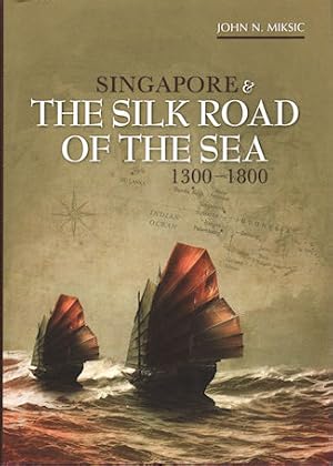 Seller image for Singapore and the Silk Road of the Sea, 1300-1800. for sale by Asia Bookroom ANZAAB/ILAB