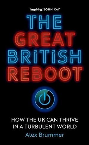 Imagen del vendedor de The Great British Reboot : How the UK Can Thrive in a Turbulent World a la venta por AHA-BUCH GmbH