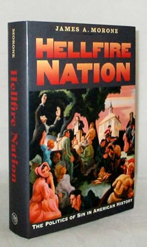 Bild des Verkufers fr Hellfire Nation The Politics of Sin in American History zum Verkauf von Adelaide Booksellers