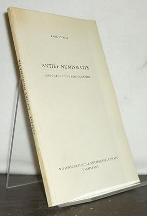 Seller image for Antike Numismatik. Einfhrung und Bibliographie. Von Karl Christ. (Die Altertumswissenschaft). for sale by Antiquariat Kretzer
