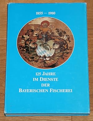 Im Dienste der bayerischen Fischerei 1855 - 1980. 125 Jahre Landesfischereiverband Bayern.