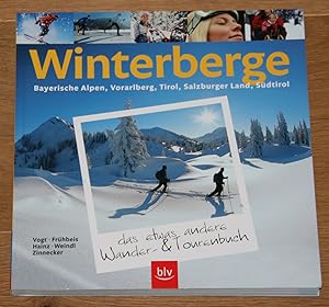 Seller image for Winterberge. Das etwas andere Wander- & Tourenbuch. Bayerische Alpen, Vorarlberg, Tirol, Salzburger Land, Sdtirol. for sale by Antiquariat Gallenberger