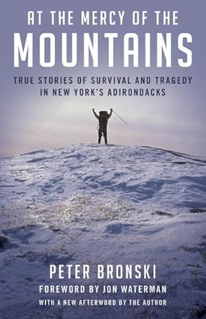 Imagen del vendedor de At the Mercy of the Mountains : True Stories of Survival and Tragedy in New York's Adirondacks a la venta por GreatBookPricesUK