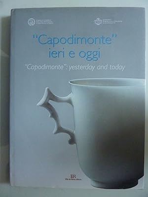 Imagen del vendedor de CAPODIMONTE IERI ED OGGI - CAPODIMONTE YESTERDAY AND TODAY a la venta por Historia, Regnum et Nobilia