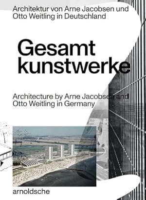 Bild des Verkufers fr Gesamtkunstwerke : Architektur von Arne Jacobsen und Otto Weitling in Deutschland zum Verkauf von AHA-BUCH GmbH