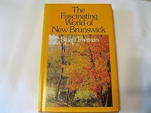 Seller image for The Fascinating World New Brunswick for sale by ABC:  Antiques, Books & Collectibles