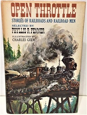 Imagen del vendedor de Open Throttle stories of railroads and railroad men selected by Phyllis R. Fenner a la venta por Philosopher's Stone Books