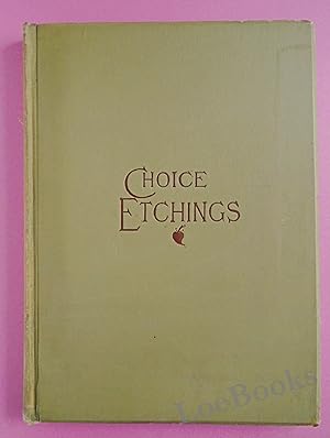 CHOICE ETCHINGS By Henry Farrer, William E. Marshall, James D. Smillie, I. M. Gaugengigl; Peter M...