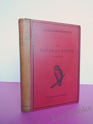 THE BIRDS OF ESSEX: A Contribution to the Natural History of the County. [INSCRIBED, ASSOCIATION ...