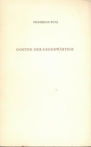 Bild des Verkufers fr Goethe der gegenwrtige. zum Verkauf von Versandantiquariat Neumann/Hnnige