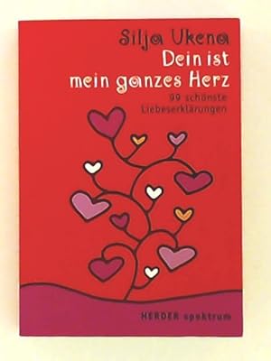 Seller image for Dein ist mein ganzes Herz: 99 schnste Liebeserklrungen (Herder Spektrum) for sale by Leserstrahl  (Preise inkl. MwSt.)