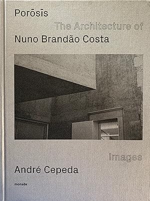 Brandão Costa, Nunio. Porosis. The Architecture of Nuno Brandão Costa.