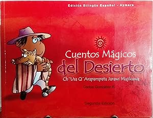 Cuentos mágicos del desierto = Ch' Usa Q' Arapampata Jarawi Majikuwa. Prólogo Ana María Güiraldes...