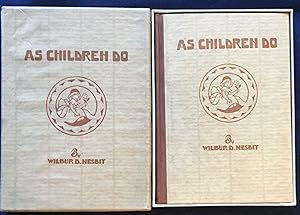 AS CHILDREN DO; Poems of Childhood / By Wilbur D. Nesbit / Decorations by Ellery Friend