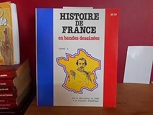 HISTOIRE DE FRANCE EN BANDES DESSINEES TOME 10; DE LA REVOLUTION DE 1848 A LA TROISIEME REPUBLIQUE
