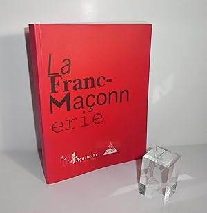 La Franc-maçonnerie. Exposition du Musée d'Aquitaine à Bordeaux, 11 Juin - 16 Octobre 1994. Musée...